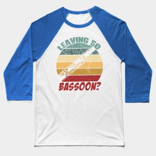 Leaving So Bassoon Baseball T-Shirt